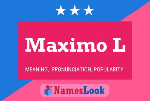 Maximo L Name Poster