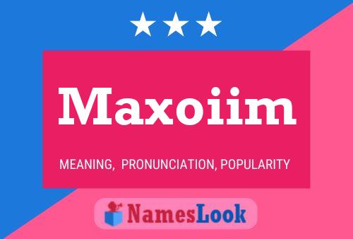 Maxoiim Name Poster