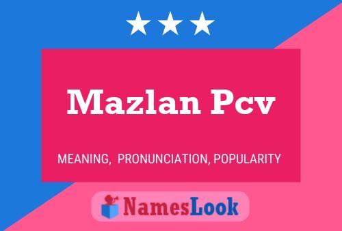 Mazlan Pcv Name Poster