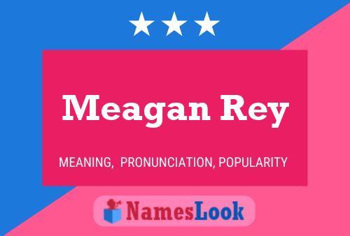 Meagan Rey Name Poster