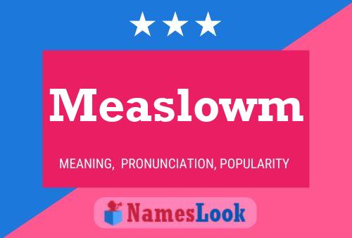 Measlowm Name Poster