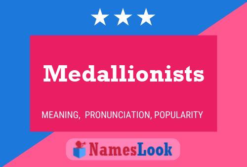 Medallionists Name Poster