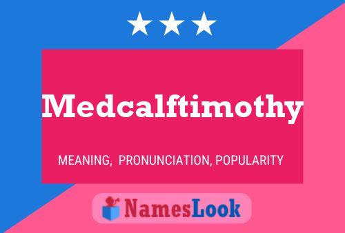 Medcalftimothy Name Poster