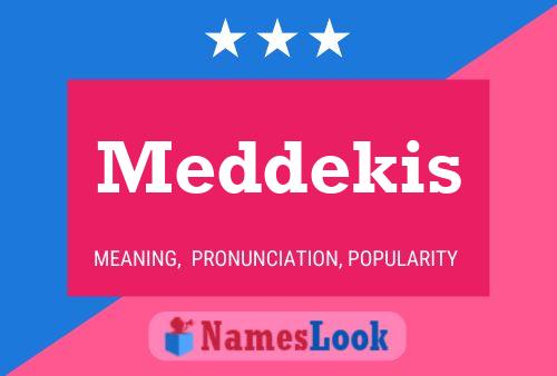 Meddekis Name Poster