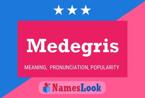 Medegris Name Poster