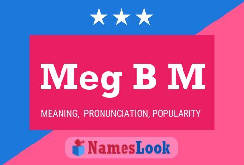 Meg B M Name Poster