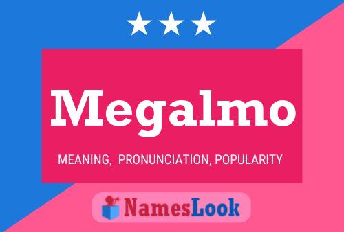 Megalmo Name Poster