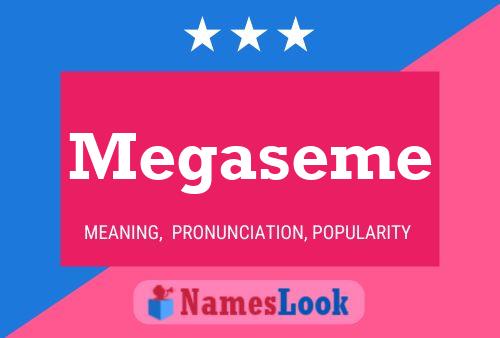 Megaseme Name Poster