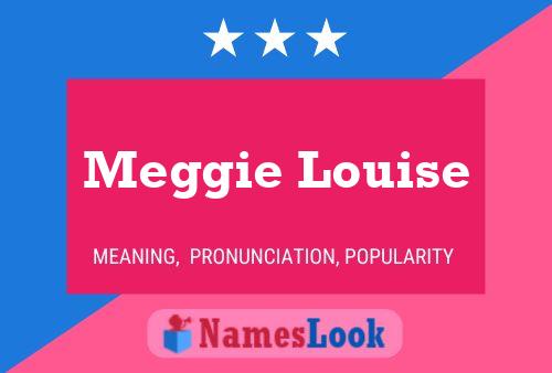 Meggie Louise Name Poster