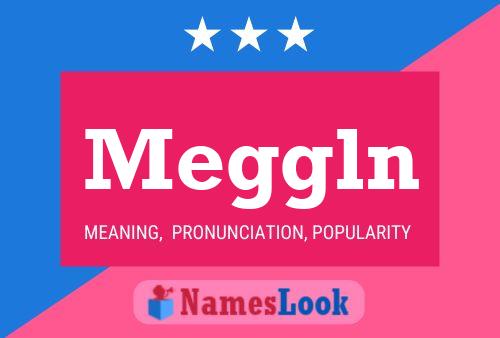 Meggln Name Poster