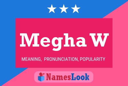 Megha W Name Poster