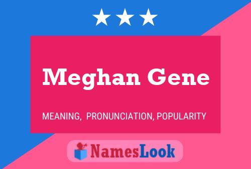 Meghan Gene Name Poster