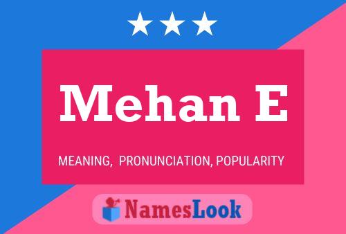 Mehan E Name Poster