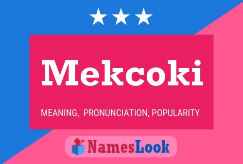 Mekcoki Name Poster