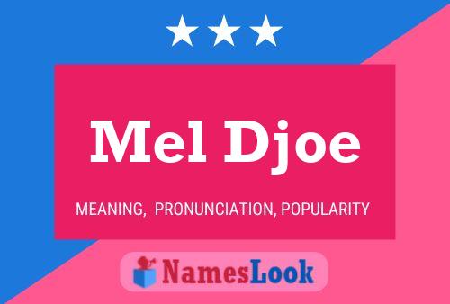 Mel Djoe Name Poster