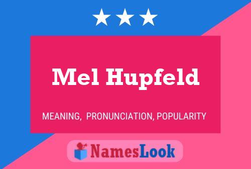 Mel Hupfeld Name Poster