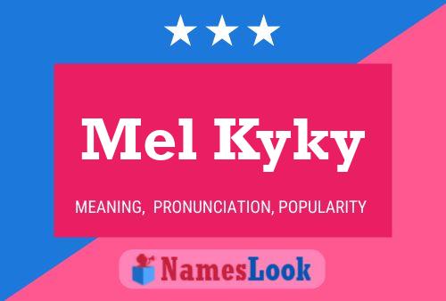 Mel Kyky Name Poster