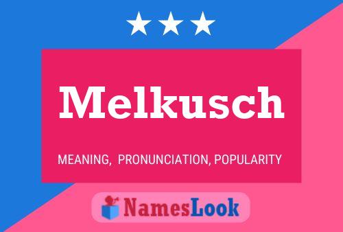 Melkusch Name Poster