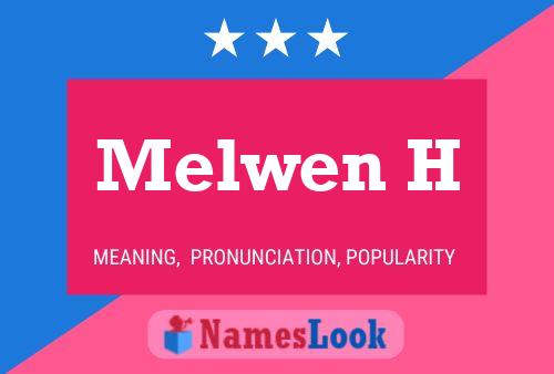 Melwen H Name Poster