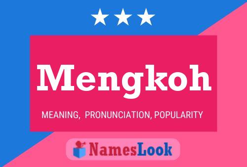 Mengkoh Name Poster