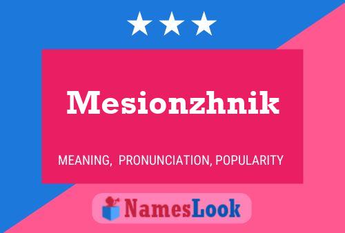 Mesionzhnik Name Poster