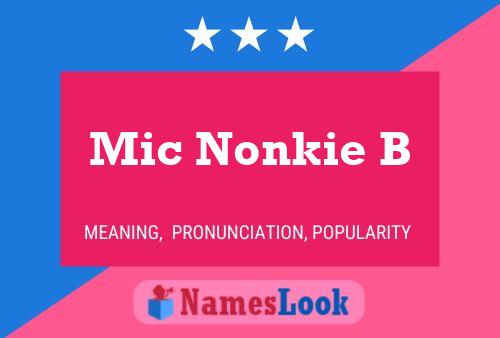 Mic Nonkie B Name Poster