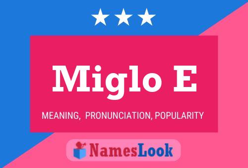 Miglo E Name Poster