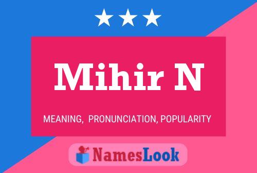 Mihir N Name Poster