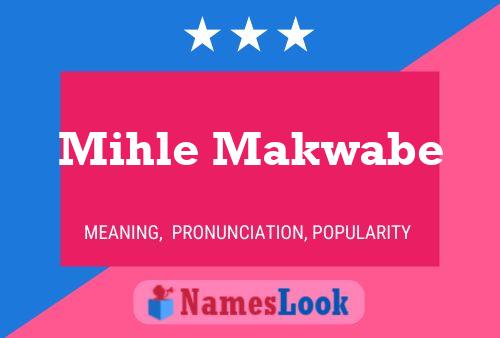 Mihle Makwabe Name Poster