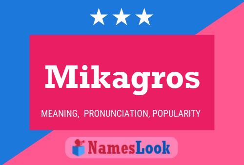 Mikagros Name Poster