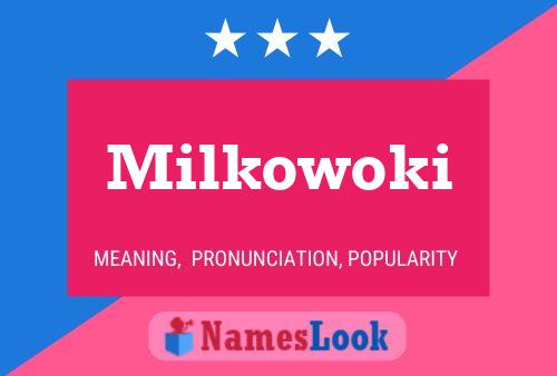 Milkowoki Name Poster