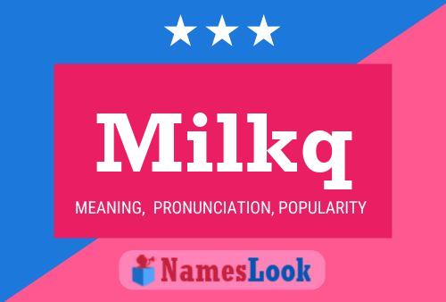 Milkq Name Poster