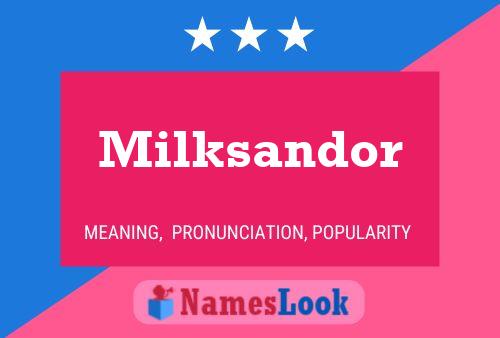 Milksandor Name Poster