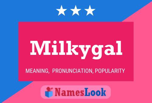 Milkygal Name Poster