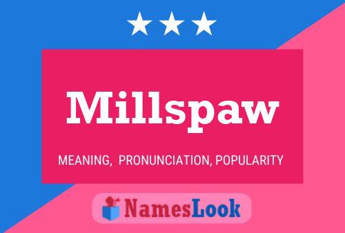 Millspaw Name Poster