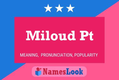 Miloud Pt Name Poster