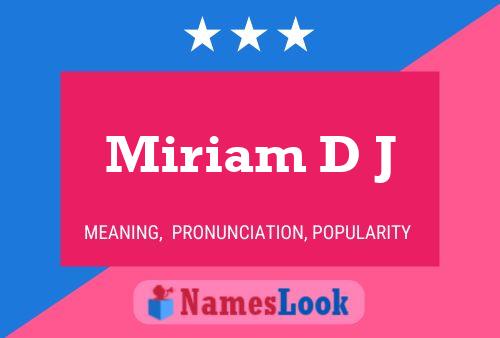 Miriam D J Name Poster