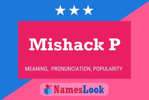 Mishack P Name Poster