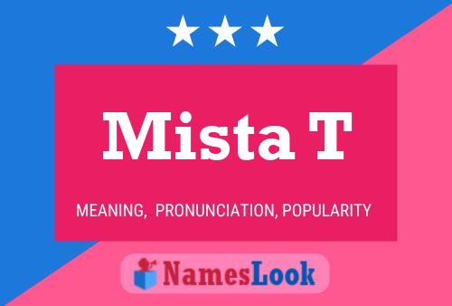 Mista T Name Poster