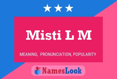 Misti L M Name Poster