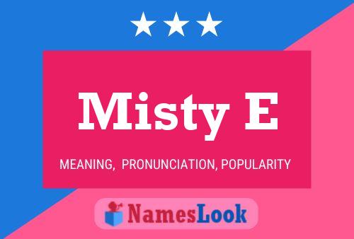 Misty E Name Poster