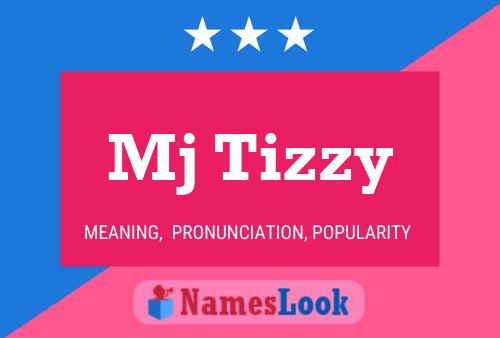 Mj Tizzy Name Poster