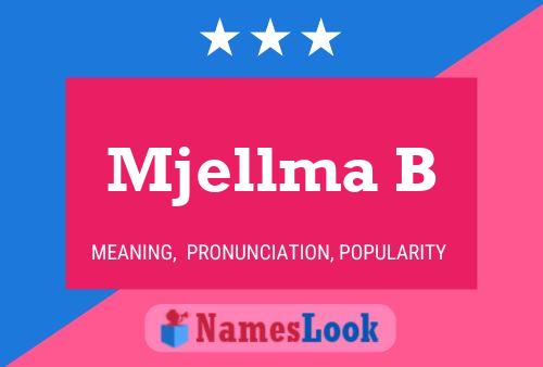 Mjellma B Name Poster