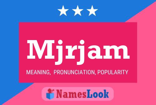 Mjrjam Name Poster