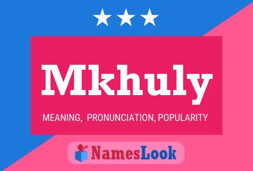 Mkhuly Name Poster