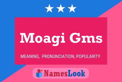 Moagi Gms Name Poster