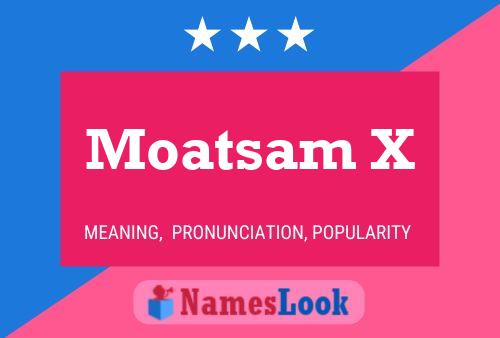 Moatsam X Name Poster