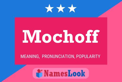 Mochoff Name Poster