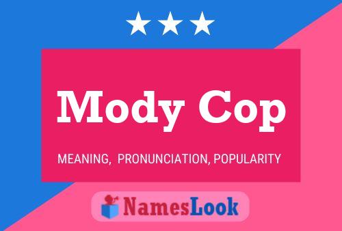 Mody Cop Name Poster