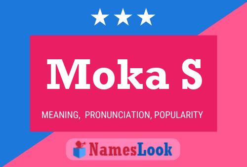 Moka S Name Poster